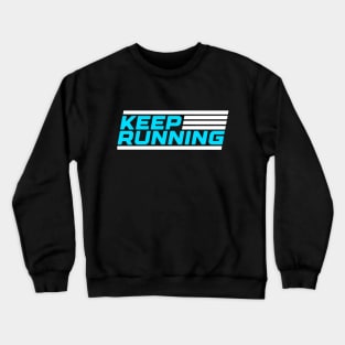 Keep running, funny design, gift idea for runners Crewneck Sweatshirt